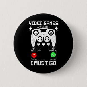 Bóton Redondo 5.08cm Videos games Estão Ligando E Eu Tenho Que Ir Engra