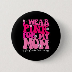 Bóton Redondo 5.08cm Visto Rosa Para A Minha Mãe Cancer De Mama Awaren