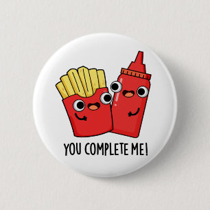 Bóton Redondo 5.08cm Você Completou-Me Um Pedaço De Ketchup