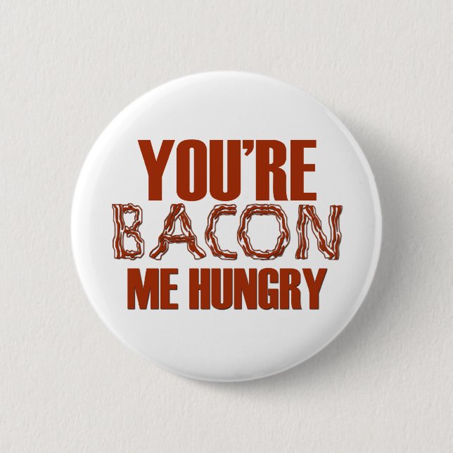 Bóton Redondo 5.08cm Você é bacon mim com fome (Frente)