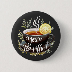 Bóton Redondo 5.08cm Você é o Tea-riffic! Gráfico Engraçado do Tea Love