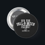 Bóton Redondo 5.08cm Você Está Caindo O Ween Jesus, Dia das Bruxas Cris<br><div class="desc">Você Está Caindo O Ween Jesus,  Dia das Bruxas Cristãs?</div>