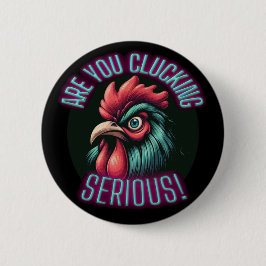 Bóton Redondo 5.08cm Você Está Dependendo Galinha Sério?