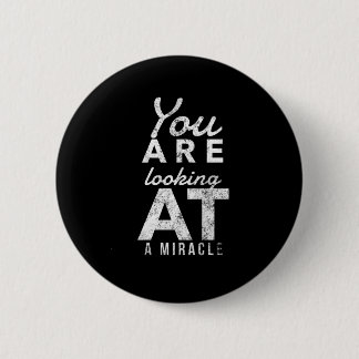 Bóton Redondo 5.08cm Você Está Olhando Para Um Milagre - Emocional De R