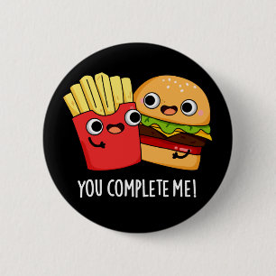Bóton Redondo 5.08cm Você Me Completou Engraçada Burger Fries Pun Dark 