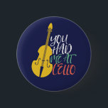 Bóton Redondo 5.08cm Você Me Teve No Cello Engraçado Cellist<br><div class="desc">Design de fã de música da orquestra retrorreflectora da Vintage para aqueles tocando instrumento musical de corda em uma banda de música ou sinfonia. Legal mercadoria de amante de música clássica para celista, músico e artista. Perfeito para professor de música cello, fã de orquestra e aqueles que adoram tocar violoncelo...</div>