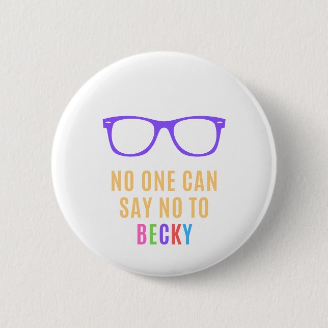 Bóton Redondo 5.08cm Você não pode dizer não a Becky (Frente)