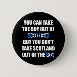 Bóton Redondo 5.08cm Você não pode tomar Scotland fora do menino