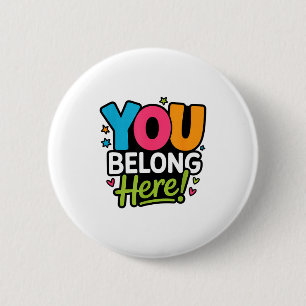 Bóton Redondo 5.08cm Você Pertence Aqui Colorido Inclusivo Positividade