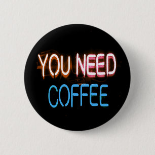 Bóton Redondo 5.08cm Você precisa de café, Caffine Neon Sign