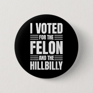 Bóton Redondo 5.08cm Votei A Favor Da Declaração De Felon E Hillbilly
