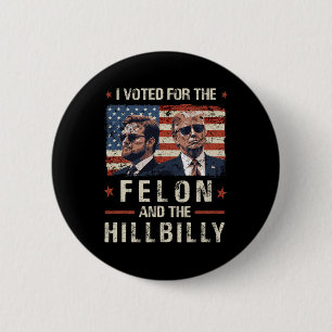 Bóton Redondo 5.08cm Votei A Favor Do Felon E Da Tremor Hillbilly 2024