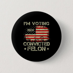 Bóton Redondo 5.08cm Voto A Favor Do Condenado Felon Funny Pro Trump