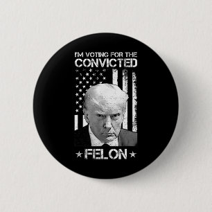 Bóton Redondo 5.08cm Voto Condenado Felon 2024 - Trump 2024 Condenado