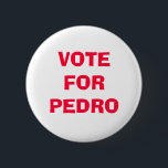 BÓTON REDONDO 5.08CM VOTO PARA PEDRO<br><div class="desc">' Nuff disse.</div>