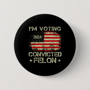 Bóton Redondo 5.08cm Vou Votar pelo condenado Felon Funny Pro Trump