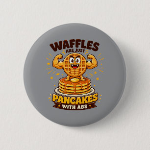 Bóton Redondo 5.08cm Waffles São Apenas Panquecas Com Abdômen