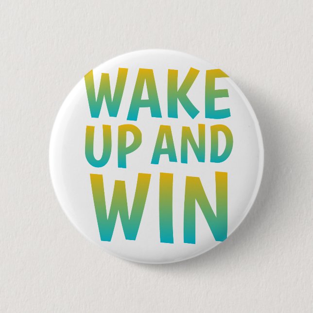 Bóton Redondo 5.08cm Wake Up and Win Motivational Typography (Frente)