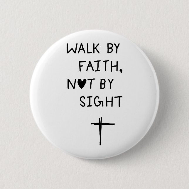 Bóton Redondo 5.08cm Walk by faith not by sight  (Frente)