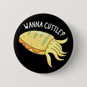 Bóton Redondo 5.08cm Wanna Cuttle Funny Cuttlefish Pun Dark BG