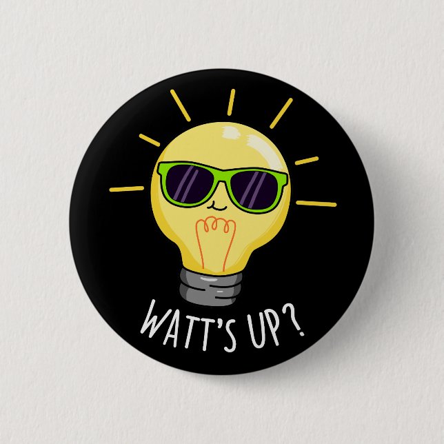 Bóton Redondo 5.08cm Watts Up Funny Light Bulb Pun Dark BG (Frente)