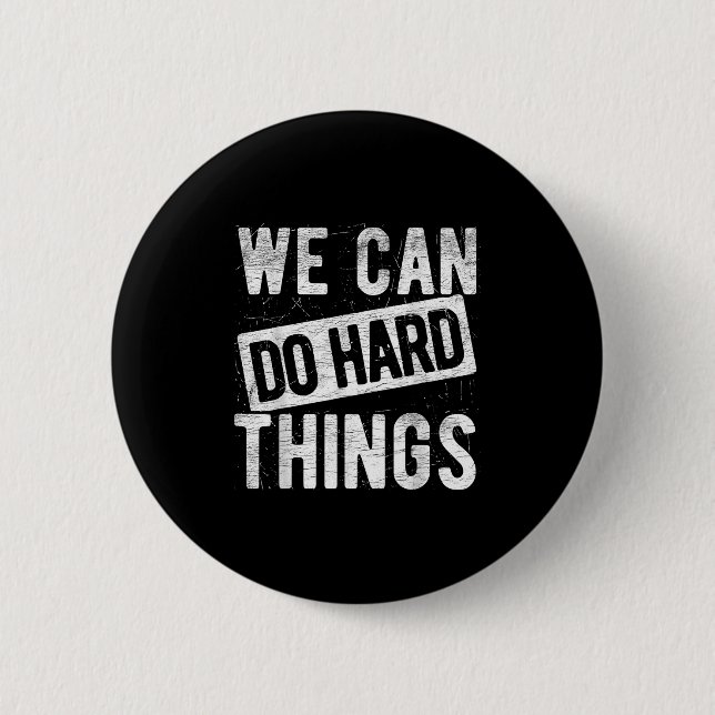 Bóton Redondo 5.08cm We Can Do Hard Things Motivational Quote Sitivity  (Frente)