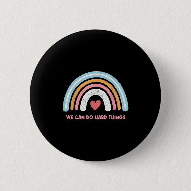 Bóton Redondo 5.08cm We Can Do Hard Things Motivational Teacher Rainbow (Frente)