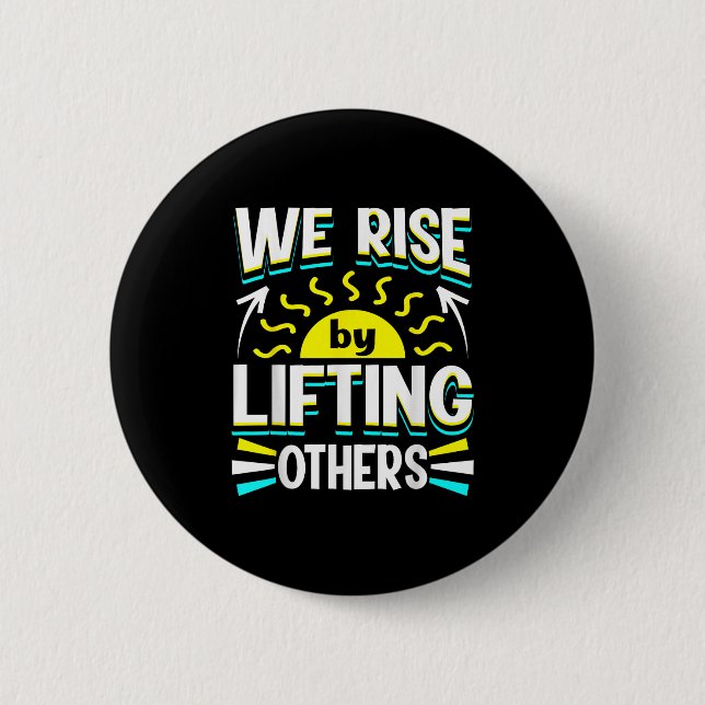 Bóton Redondo 5.08cm We Rise By Lifting Others Sitive Motivational Quot (Frente)