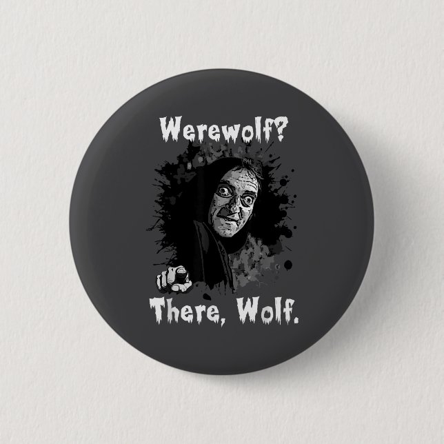 Bóton Redondo 5.08cm Werewolf_ There, Wolf. Funny Abby Normal Retro Com (Frente)