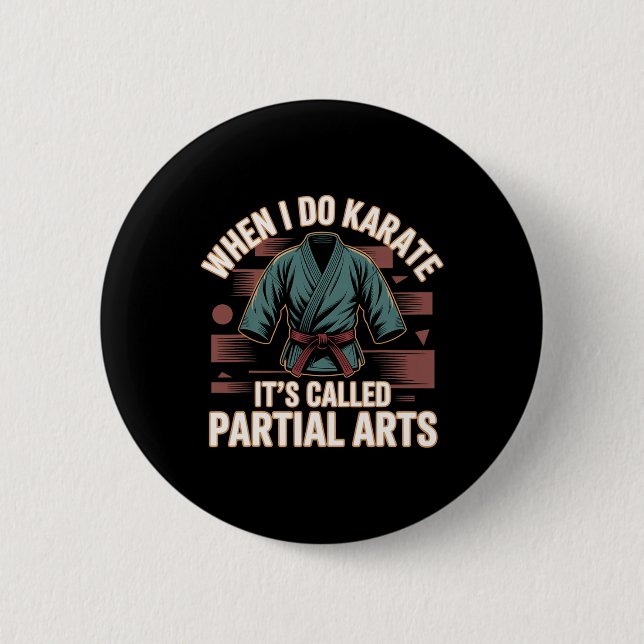 Bóton Redondo 5.08cm When I Do Karate It's Called Partial Arts Amputati (Frente)