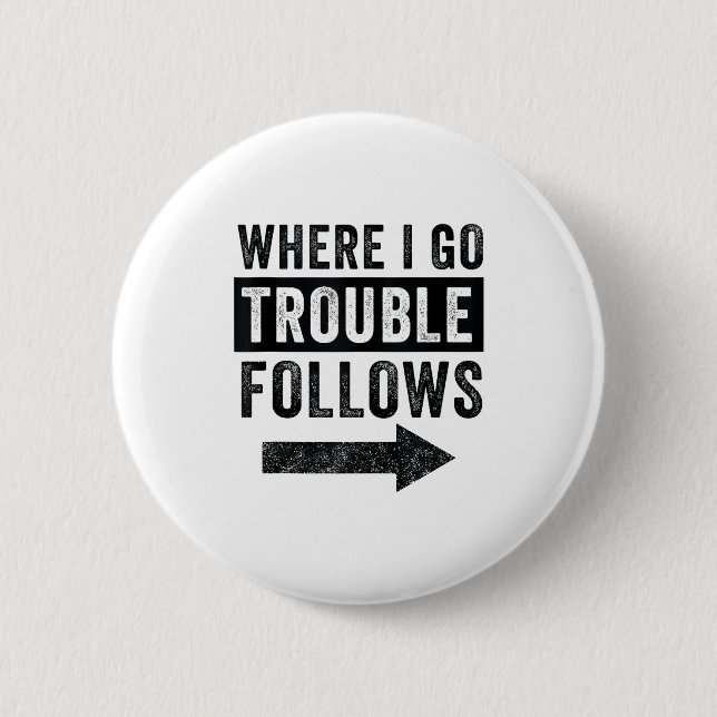 Bóton Redondo 5.08cm Where I Go Trouble Follows Funny Matching Couple S (Frente)