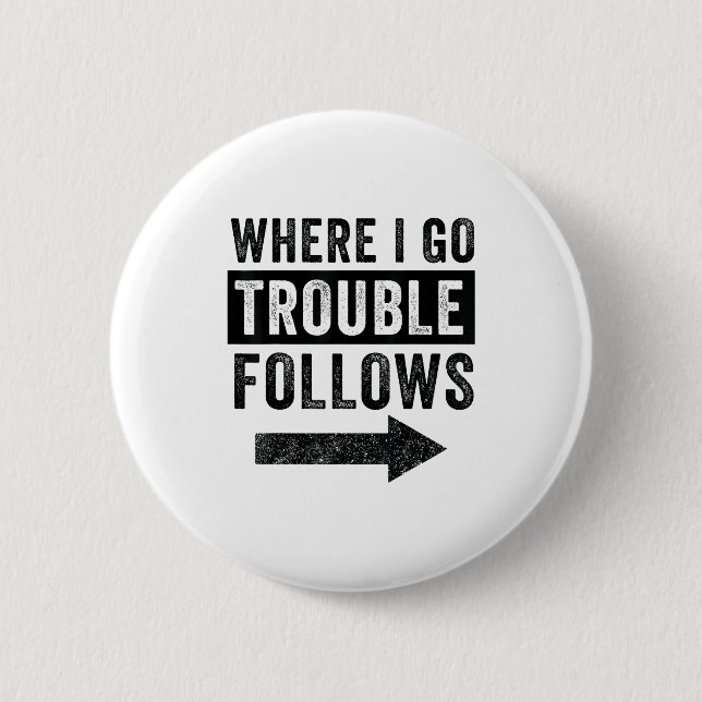 Bóton Redondo 5.08cm Where I Go Trouble Follows Funny Matching Couple S (Frente)
