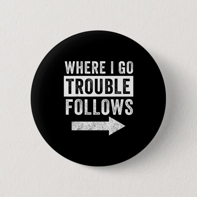 Bóton Redondo 5.08cm Where I Go Trouble Follows Funny Matching Couple S (Frente)