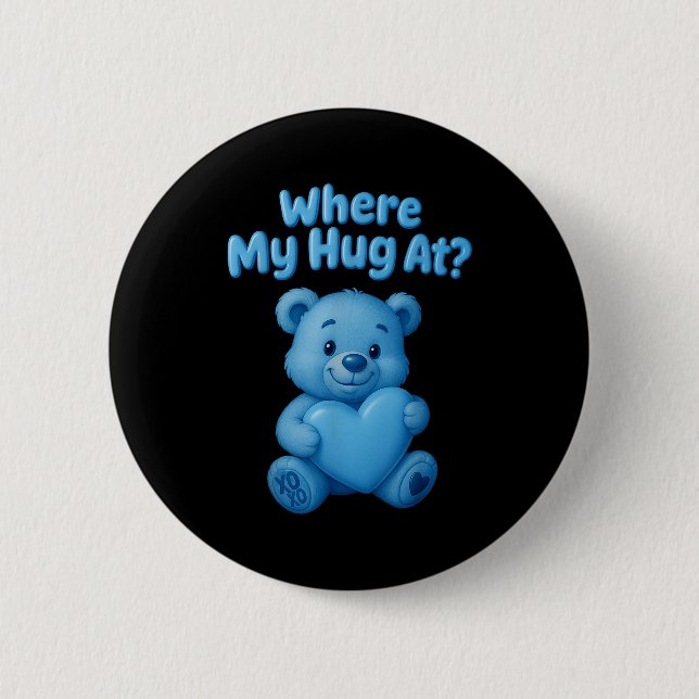 Bóton Redondo 5.08cm Where My Hug At Cute Teddy Bear Holdin Heart Funny (Frente)