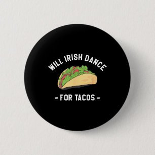 Bóton Redondo 5.08cm Will Irish Dance for Tacos Rua.