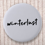 Bóton Redondo 5.08cm Winterust | Natal moderno minimalista<br><div class="desc">Botão de arte simples,  na moda de "winterlust",  citando a tipografia moderna e minimalista de escrita manual inspirada pelo amor do inverno,  natal,  xmas,  neve e dias confortáveis!</div>