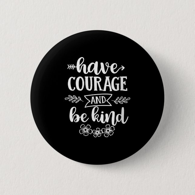 Bóton Redondo 5.08cm Womens Have Courage And Be Kind Sitive Quotes Moti (Frente)