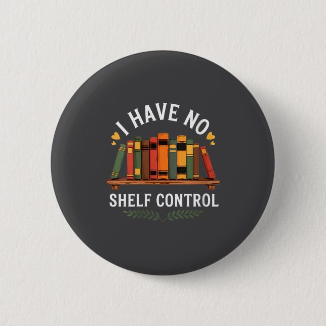 Bóton Redondo 5.08cm Womens I Have No Shelf Control Funny Book Lover Re (Frente)