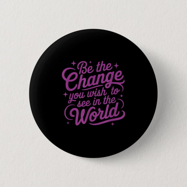 Bóton Redondo 5.08cm Womens Motivation Be The Change You Wio See In The (Frente)
