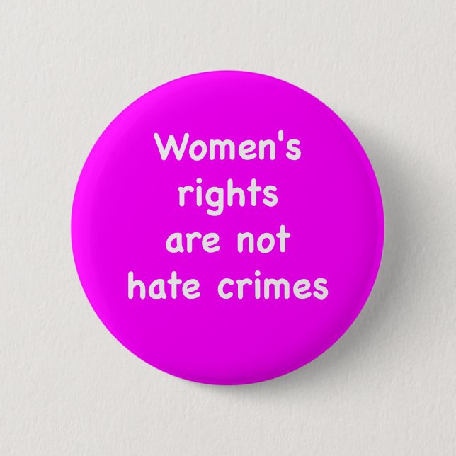 Bóton Redondo 5.08cm Women's rights are not hate crimes (Frente)