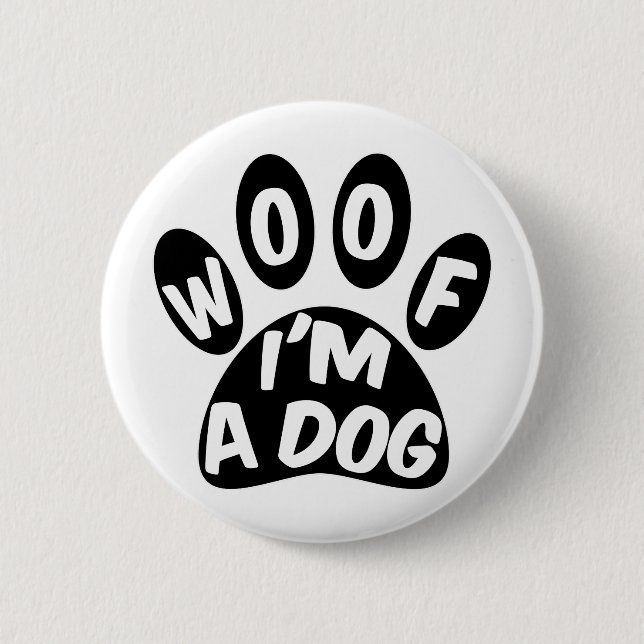 Bóton Redondo 5.08cm Woof I'm A Dog (Frente)