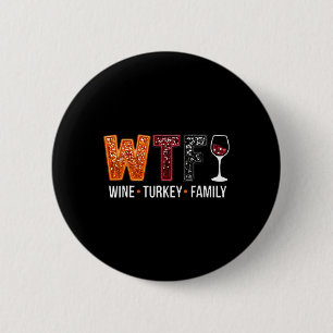 Bóton Redondo 5.08cm Wtf Wine Turkey Family Engraçado Ação De Graças