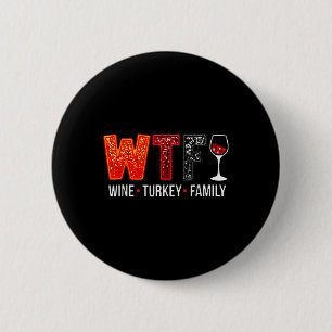 Bóton Redondo 5.08cm Wtf Wine Turkey Family Engraçado Ação De Graças