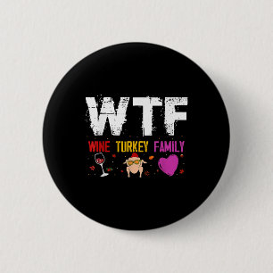 Bóton Redondo 5.08cm Wtf Wine Turkey Family Shirt Engraçado Da Ação De