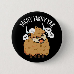 Bóton Redondo 5.08cm Yakity Yakity Yak Piada Animal Engraçada Fundo Esc