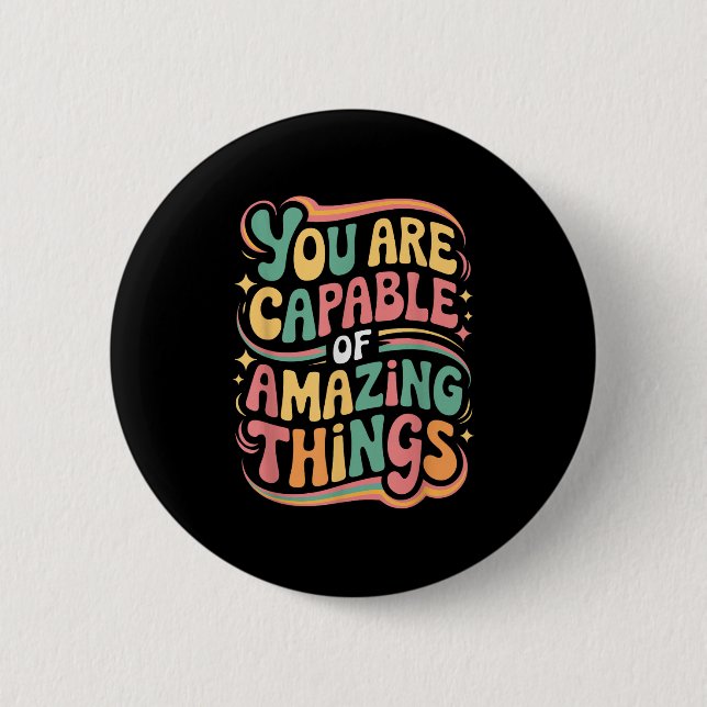 Bóton Redondo 5.08cm You Are Capable Of Amazing Things  (Frente)