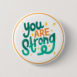 Bóton Redondo 5.08cm You Are Strong Encouragement Affirmation