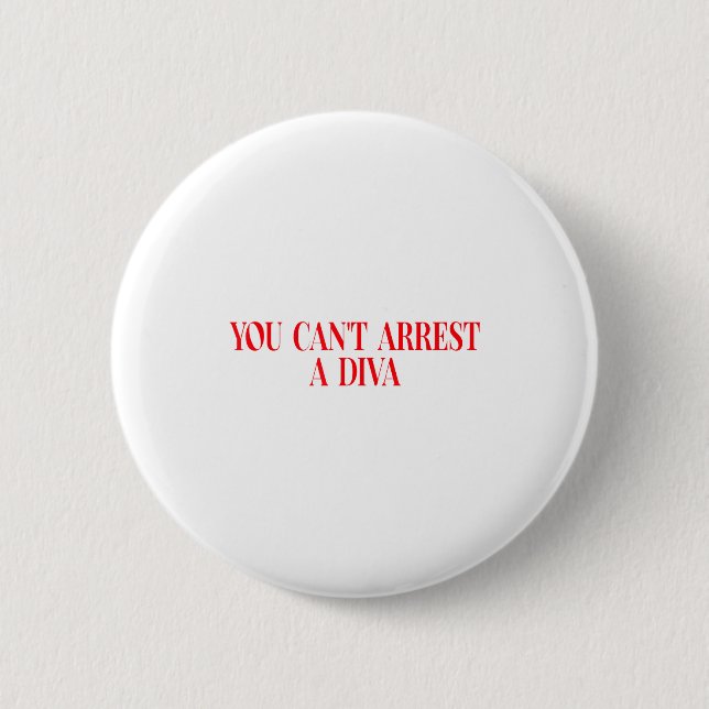 Bóton Redondo 5.08cm You Can't Arrest A Diva Funny Quote Women  (Frente)