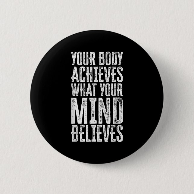Bóton Redondo 5.08cm Your Body Achieves What Your Mind Believes Motivat (Frente)