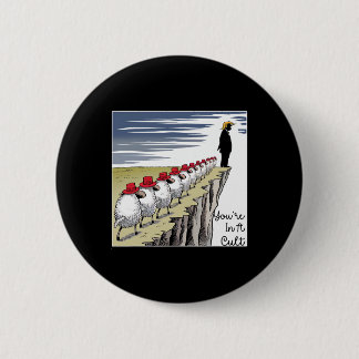 Bóton Redondo 5.08cm You're In A Cult - Funny Anti Trump